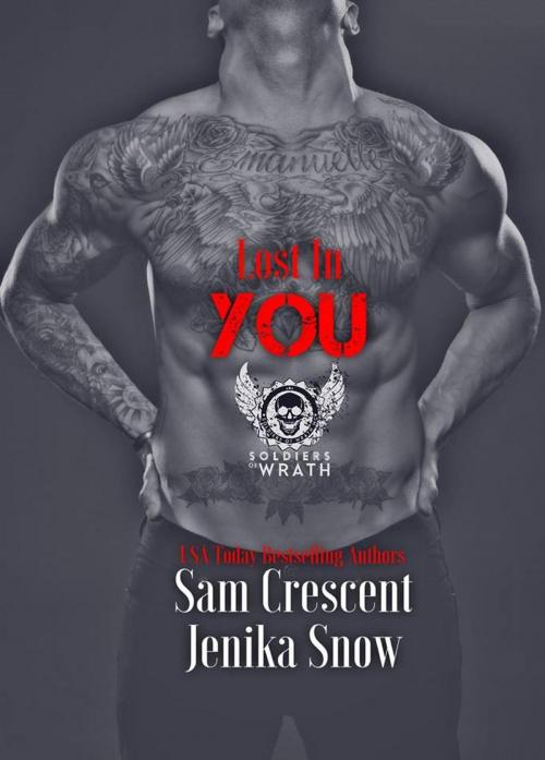 Cover of the book Lost In You (The Soldiers of Wrath MC, 6) by Jenika Snow, Sam Crescent, Crescent Snow Publishing