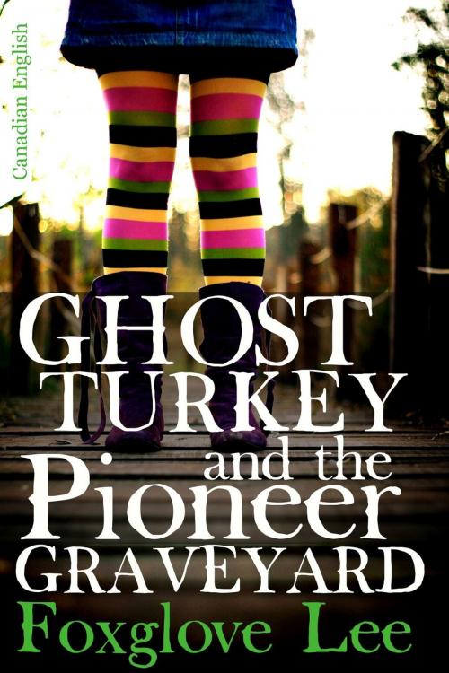 Cover of the book Ghost Turkey and the Pioneer Graveyard (Canadian English) by Foxglove Lee, Rainbow Crush