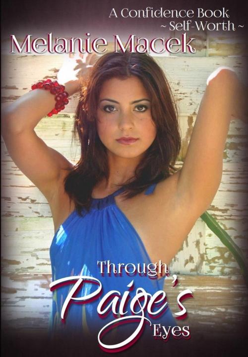 Cover of the book Through Paige's Eyes: A Confidence Book - Self-Worth by Melanie Macek, Melanie Macek