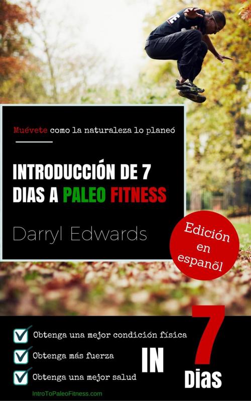 Cover of the book Introducción de 7 días a Paleo Fitness by Darryl Edwards, Explorer Publishing