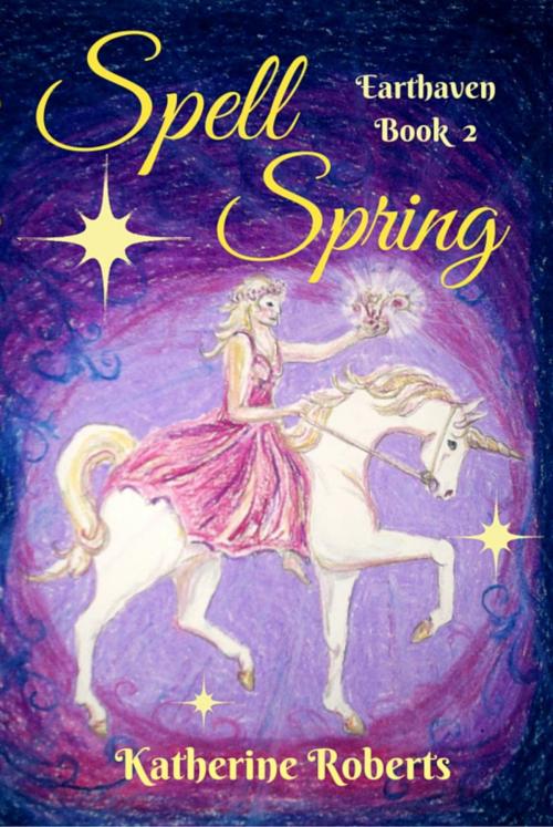 Cover of the book Spell Spring by Katherine Roberts, Katherine Roberts