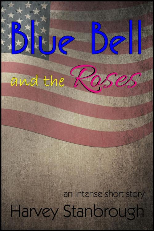 Cover of the book Blue Bell and the Roses by Harvey Stanbrough, FrostProof808