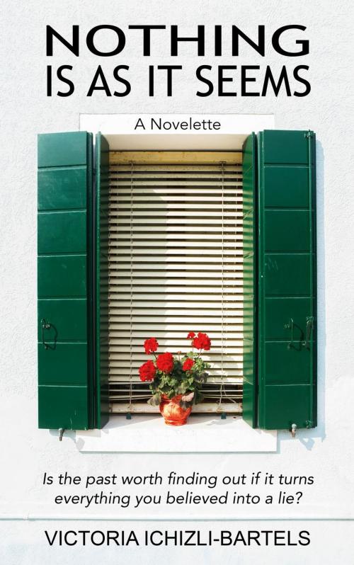 Cover of the book Nothing Is As It Seems: A Novelette by Victoria Ichizli-Bartels, Optimist Writer