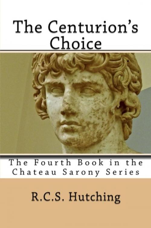 Cover of the book The Centurion's Choice by RCS Hutching, RCS Hutching