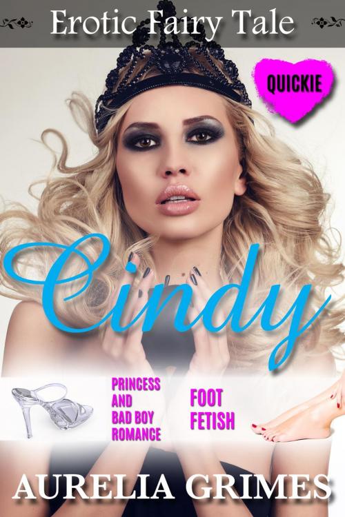 Cover of the book Cindy: Erotic Fairy Tale by Aurelia Grimes, eBootica Publishing