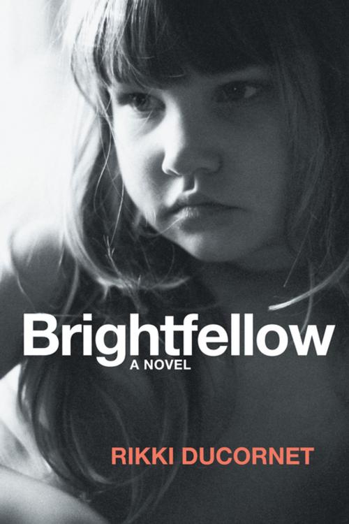 Cover of the book Brightfellow by Rikki Ducornet, Coffee House Press
