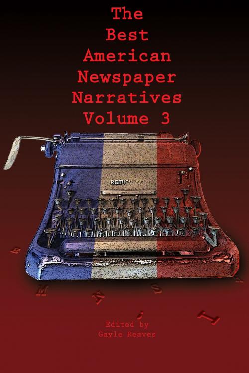 Cover of the book The Best American Newspaper Narratives, Volume 3 by , University of North Texas Press