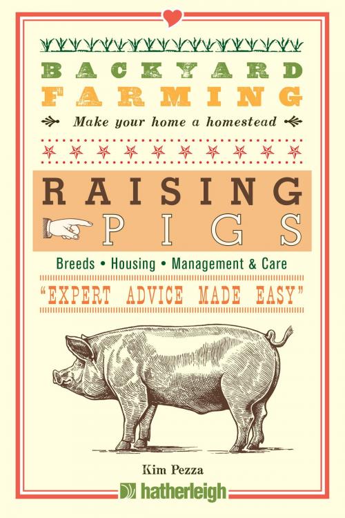 Cover of the book Backyard Farming: Raising Pigs by Kim Pezza, Hatherleigh Press