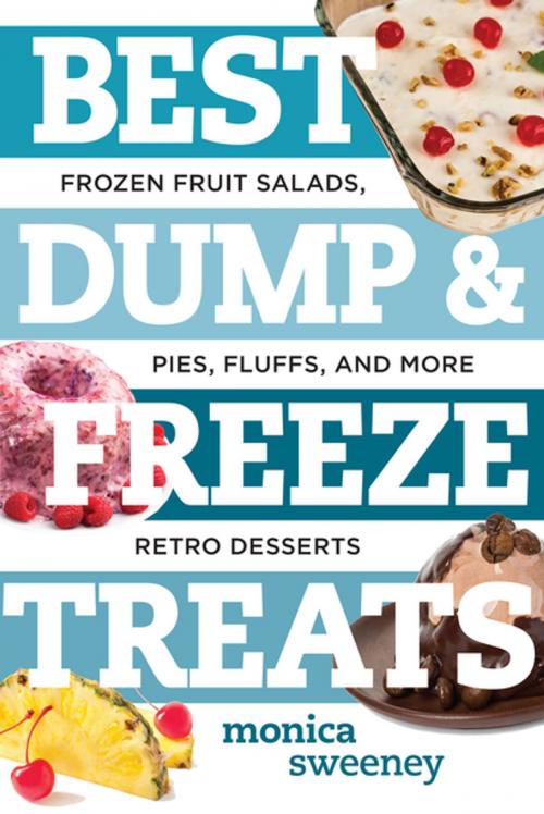 Cover of the book Best Dump and Freeze Treats: Frozen Fruit Salads, Pies, Fluffs, and More Retro Desserts (Best Ever) by Monica Sweeney, Countryman Press