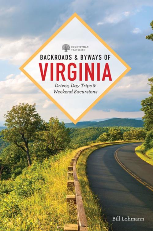 Cover of the book Backroads & Byways of Virginia: Drives, Day Trips, and Weekend Excursions (2nd Edition) (Backroads & Byways) by Bill Lohmann, Countryman Press