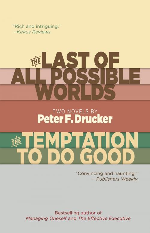 Cover of the book The Last of All Possible Worlds and The Temptation to Do Good by Peter F. Drucker, Paul Dry Books