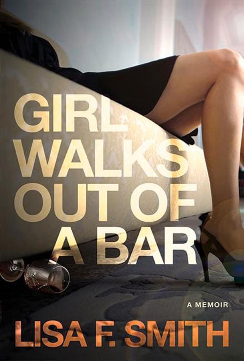 Cover of the book Girl Walks Out of a Bar by Lisa F. Smith, SelectBooks