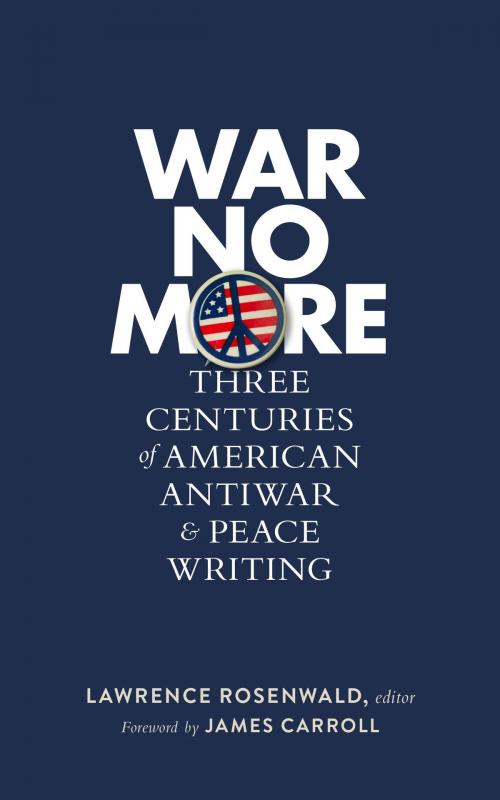 Cover of the book War No More: Three Centuries of American Antiwar & Peace Writing (LOA #278) by , Library of America