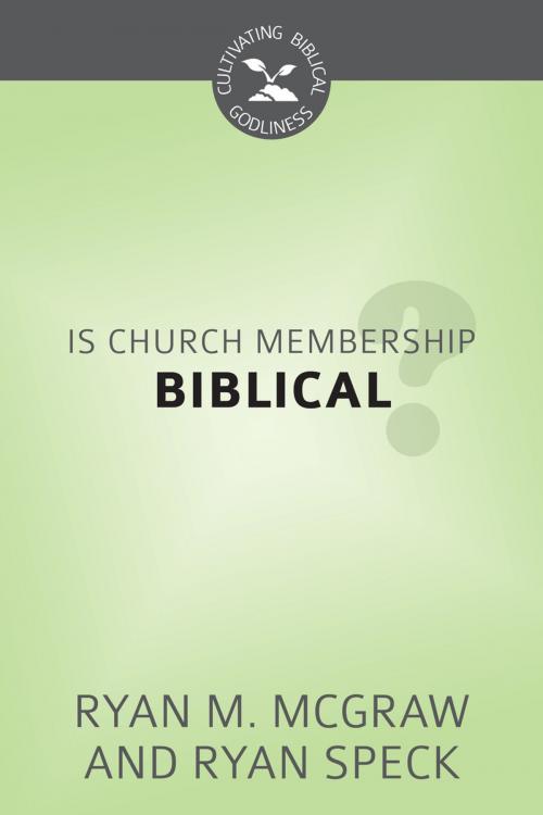 Cover of the book Is Church Membership Biblical? by RYAN M. MCGRAW, RYAN SPECK, Reformation Heritage Books