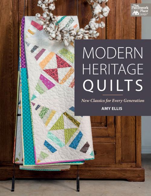 Cover of the book Modern Heritage Quilts by Amy Ellis, Martingale