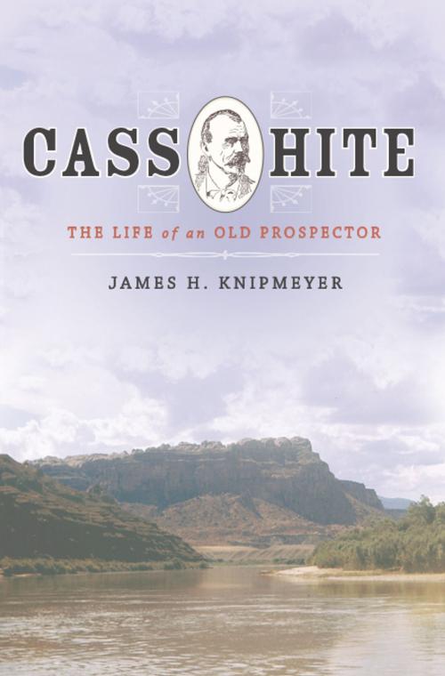 Cover of the book Cass Hite by James Knipmeyer, University of Utah Press