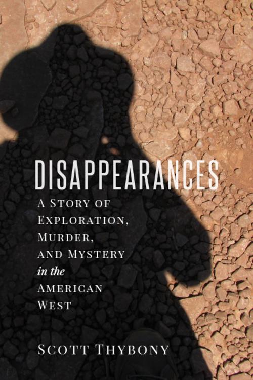 Cover of the book The Disappearances by Scott Thybony, University of Utah Press