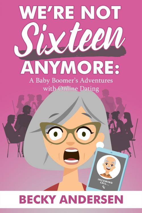 Cover of the book We're Not Sixteen Anymore by Becky Andersen, WriteLife Publishing