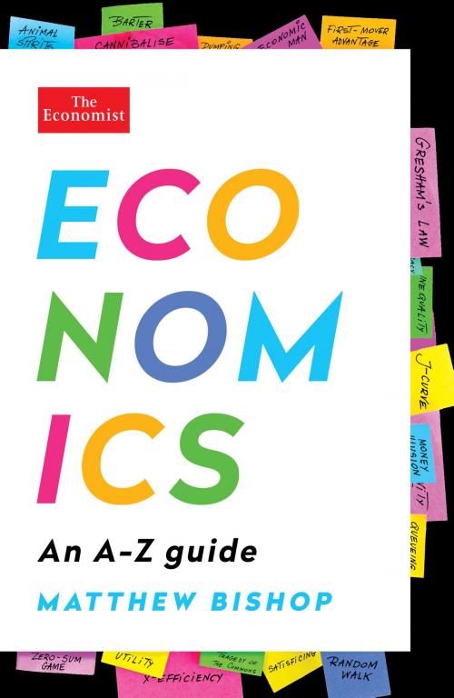 Cover of the book Economics: An A-Z Guide by Matthew Bishop, The Economist, PublicAffairs