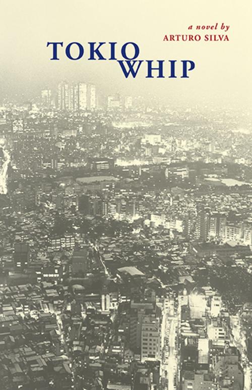 Cover of the book Tokio Whip by Arturo Silva, Stone Bridge Press