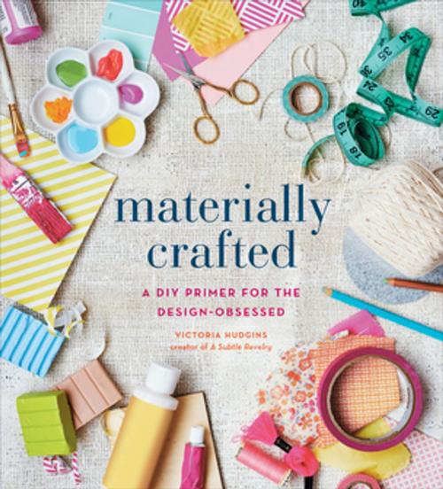 Cover of the book Materially Crafted by Victoria Hudgins, ABRAMS (Ignition)