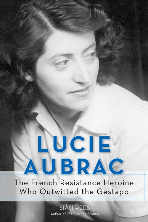 Cover of the book Lucie Aubrac by Siân Rees, Chicago Review Press