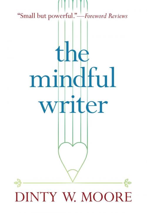 Cover of the book The Mindful Writer by Dinty W. Moore, Wisdom Publications