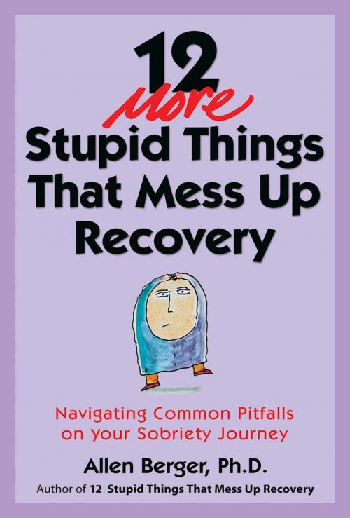 Cover of the book 12 More Stupid Things That Mess Up Recovery by Allen Berger, Ph. D., Hazelden Publishing