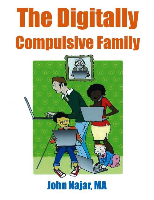 Cover of the book The Digitally Compulsive Family by John Najar, MA, BookWhirl Publishing