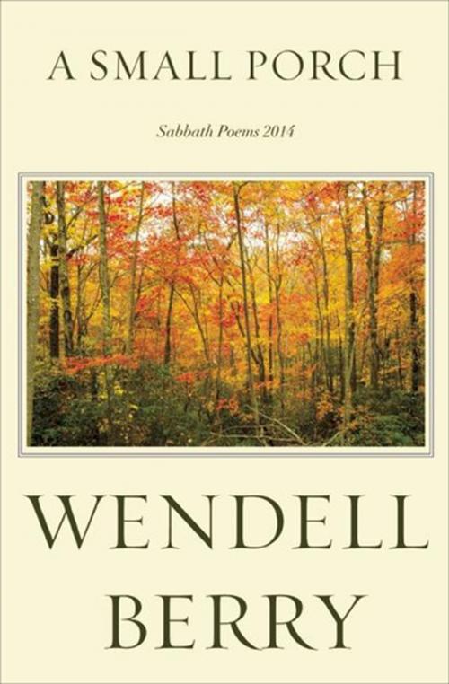 Cover of the book A Small Porch by Wendell Berry, Counterpoint Press