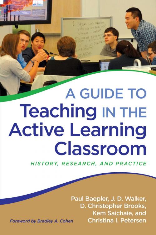 Cover of the book A Guide to Teaching in the Active Learning Classroom by Paul Baepler, J. D. Walker, D. Christopher Brooks, Kem Saichaie, Christina I. Petersen, Stylus Publishing