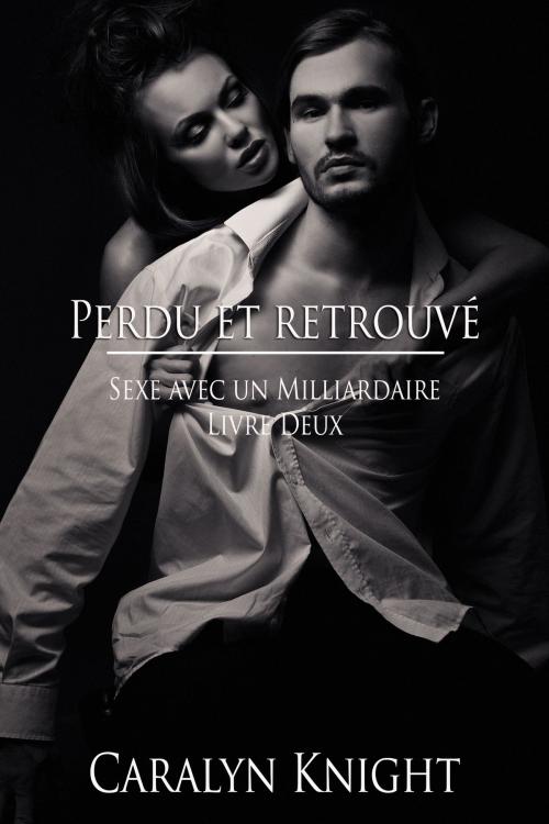 Cover of the book Perdu et Retrouvé by Caralyn Knight, Black Serpent Erotica