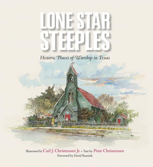 Cover of the book Lone Star Steeples by Pixie Christensen, Texas A&M University Press