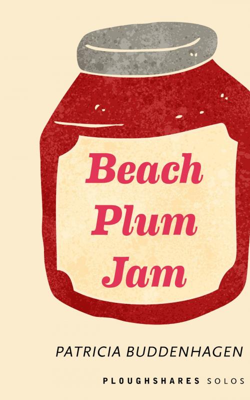 Cover of the book Beach Plum Jam by Patricia G. Buddenhagen, Ploughshares / Emerson College