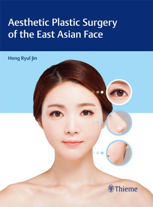 Cover of the book Aesthetic Plastic Surgery of the East Asian Face by , Thieme