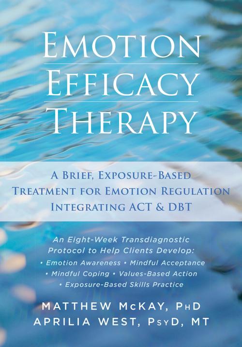 Cover of the book Emotion Efficacy Therapy by Matthew McKay, PhD, Aprilia West, PsyD, MT, New Harbinger Publications