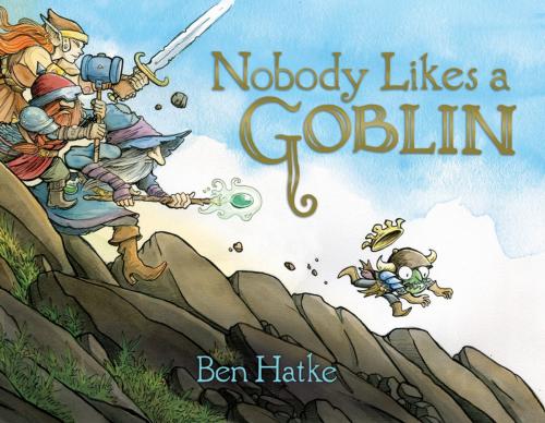 Cover of the book Nobody Likes a Goblin by Ben Hatke, First Second