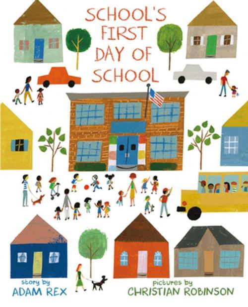 Cover of the book School's First Day of School by Adam Rex, Christian Robinson, Roaring Brook Press