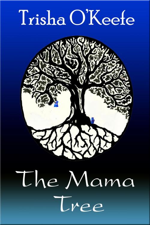 Cover of the book The Mama Tree by Trisha O'Keefe, Black Opal Books