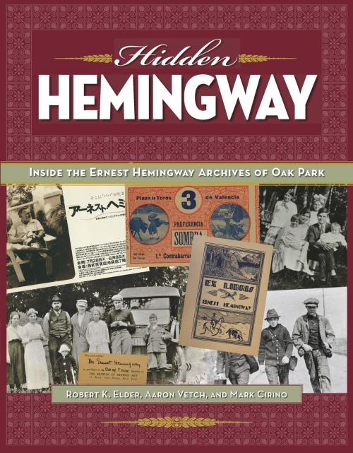 Cover of the book Hidden Hemingway by Robert K. Elder, Aaron Vetch, Mark Cirino, The Kent State University Press