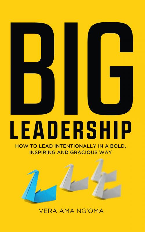 Cover of the book BIG Leadership by Vera Ama Ng'oma, booksmango