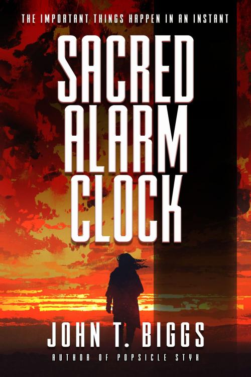 Cover of the book Sacred Alarm Clock by John T. Biggs, Oghma Creative Media