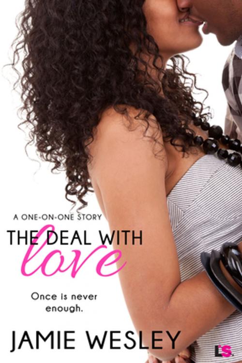 Cover of the book The Deal with Love by Jamie Wesley, Entangled Publishing, LLC