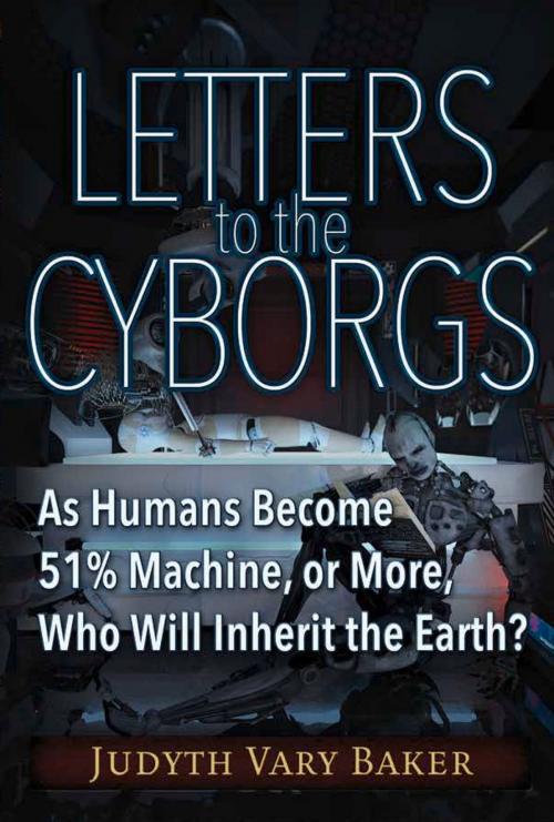 Cover of the book Letters to the Cyborgs by Judyth Baker, Trine Day