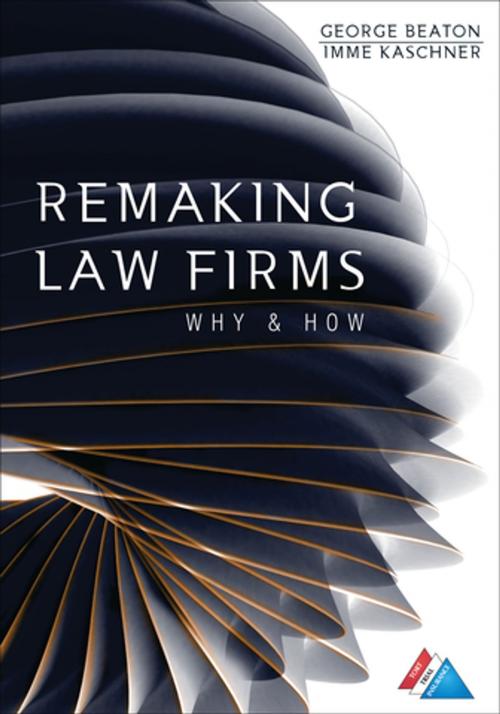 Cover of the book Remaking Law Firms by George Beaton, Imme Kaschner, American Bar Association