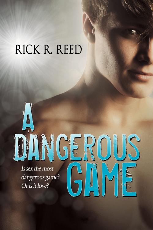 Cover of the book A Dangerous Game by Rick R. Reed, Dreamspinner Press