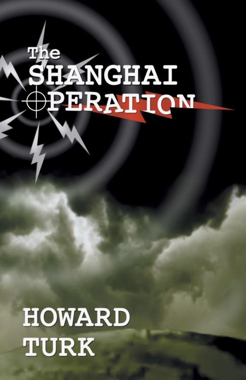 Cover of the book The Shanghai Operation by Howard Turk, BookLocker.com, Inc.
