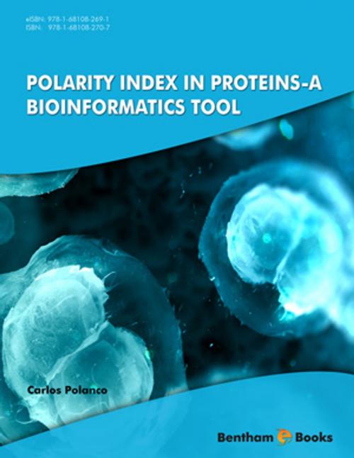 Cover of the book Polarity Index in Proteins - A Bioinformatics Tool Volume: 1 by Carlos  Polanco, Bentham Science Publishers
