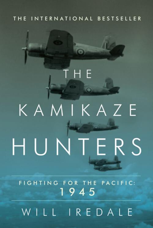 Cover of the book The Kamikaze Hunters: Fighting for the Pacific: 1945 by Will Iredale, Pegasus Books