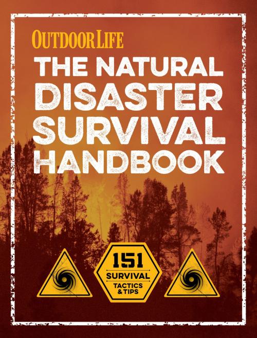 Cover of the book The Natural Disaster Survival Handbook by Editors of Outdoor Life, Weldon Owen
